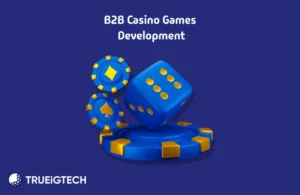 B2B Casino Games Development - Trueigtech