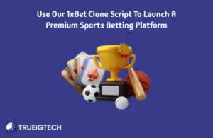 1xbet Clone Script-Use Our 1xBet Clone Script to Launch a Premium Sports Betting Platform - Trueigtech