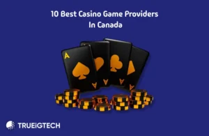 Best Casino Game Provider in Canada - Trueigetch
