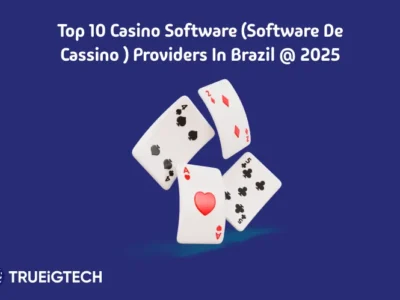Best Casino Software Provider in Brazil - Trueigtech