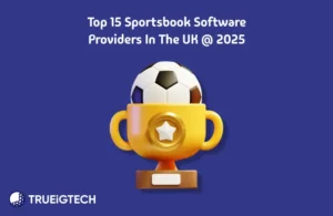 Best Sportsbook Software Provider in UK - Trueigtech