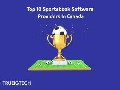 Best Sportsbook Software Providers in Canada - Trueigtech