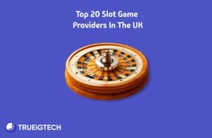 Top Slot Game Providers in UK - Trueigtech