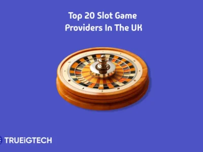 Top Slot Game Providers in UK - Trueigtech