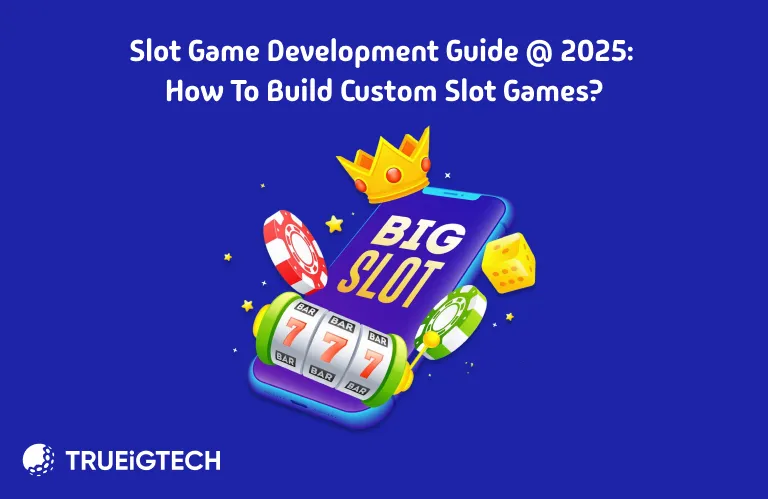 How to Build Custom Slot Games - Trueigtech