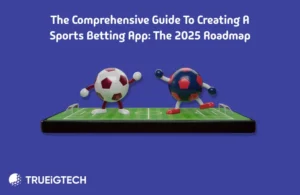 How to Create Sports Betting Mobile App - Trueigtech