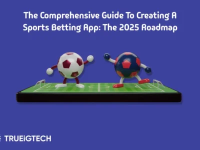 How to Create Sports Betting Mobile App - Trueigtech