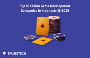 Top Casino Game Development Companies in Indonesia - Trueigtech
