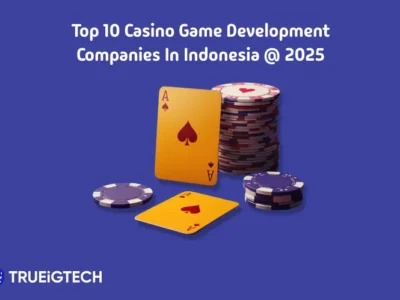 Top Casino Game Development Companies in Indonesia - Trueigtech