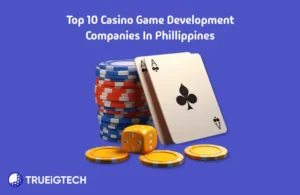 Top Casino Game Development Companies in Philippines - Trueigtech