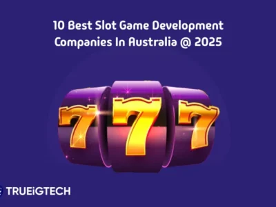 10 Best Slot Game Development Companies in Australia 2025 - Trueigtech