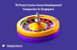 10 Finest Casino Game Development Companies in Singapore - Trueigtech