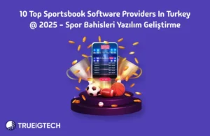 10 Top Sportsbook Software Providers in Turkey - Trueigtech