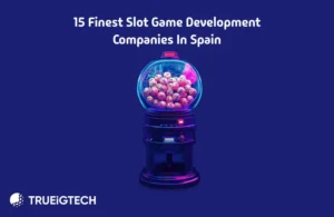 15 Finest Slot Game Development Companies in Spain - Trueigtech