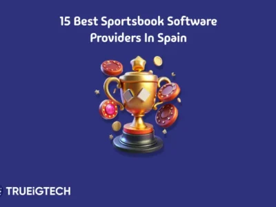 Best Sportsbook Software Providers in Spain - Trueigtech