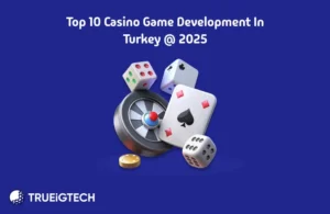 Casino Game Development in Turkey - Trueigtech