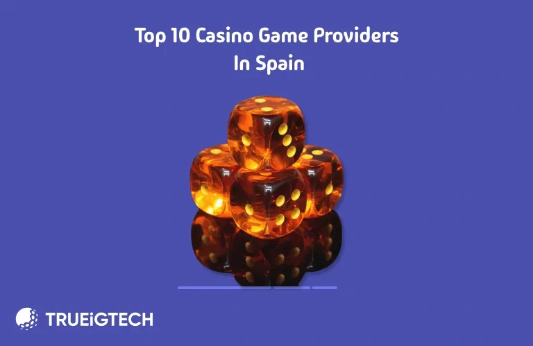 Top 10 Casino Game Providers in Spain - Trueigtech
