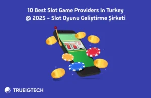Get an Insight into the 10 Best Slot Game Providers in Turkey - Trueigtech