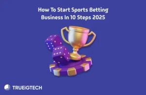 How to Start Sports Betting business in 10 Steps 2025 - Trueigtech