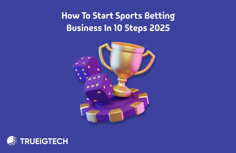 How to Start Sports Betting business in 10 Steps 2025 - Trueigtech