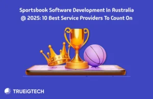 Sportsbook Software Development in Australia - 10 Best Service Providers to Count On - Trueigtech