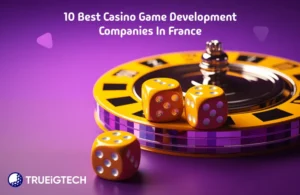 10 Best Casino Game Development Companies in France - Trueigtech