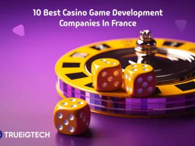 10 Best Casino Game Development Companies in France - Trueigtech
