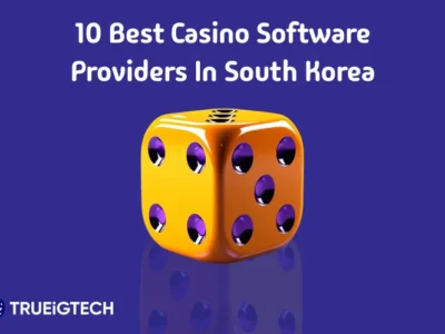 10 Best Casino Software Providers in South Korea - Trueigtech