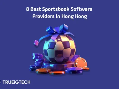 8 Best Sportsbook Software Providers in Hong Kong - Trueigtech