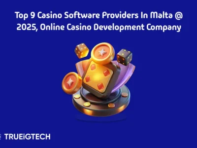 Explore the Efficacies of Top 9 Casino Software Providers in Malta - Trueigtech