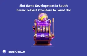 Slot Game Development in South Korea - Trueigtech