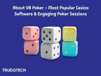 About V8 Poker _ Most Popular Casino Software & Engaging Poker Sessions - Trueigtech