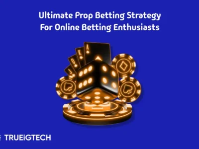 Ultimate Prop Betting Strategy for Online Betting Enthusiasts - Trueigtech