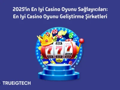 2025 in en iyi casino oyunu sağlayıcıları en iyi casino oyunu geliştirme şirketleri - Trueigtech