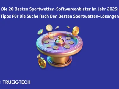 Die 20 besten Sportwetten-Softwareanbieter im Jahr 2025 - Trueigtech