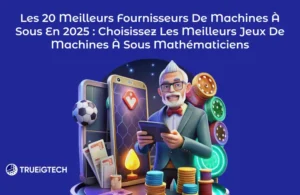 Les 20 meilleurs fournisseurs de machines à sous en 2025 - Trueigtech