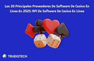 Los 20 principales proveedores de software de casino en línea en 2025 - Trueigetch
