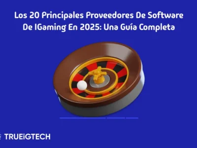 Los 20 principales proveedores de software de iGaming en 2025 - Trueigtech