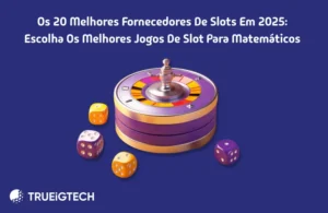 Os 20 melhores fornecedores de slots em 2025_ escolha os melhores jogos de slot para matemáticos