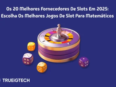 Os 20 melhores fornecedores de slots em 2025_ escolha os melhores jogos de slot para matemáticos