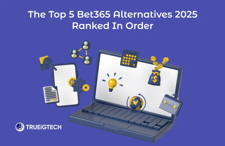 The Top 5 Bet365 Alternatives 2025 Ranked In Order-Trueigtech