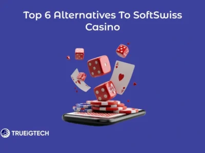 Top 6 Alternatives to SoftSwiss Casino-Trueigtech