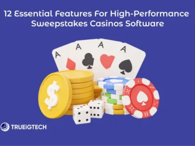 12 Essential Features for High-Performance Sweepstakes Casinos Software-Trueigtech