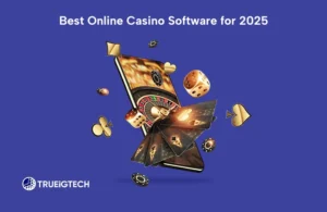 Best Online Casino Software for 2025-Trueigtech