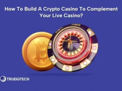 How To Build A Crypto Casino To Complement Your Live Casino-Trueigtech