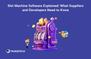 Slot Machine Software Explained-Trueigtech