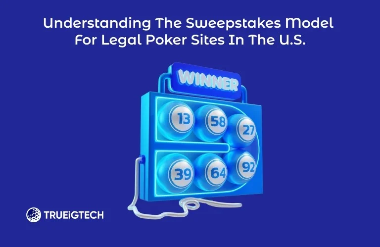 Understanding the Sweepstakes Model for Legal Poker Sites in the U.S.-Trueigtech