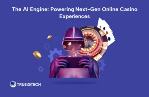 The AI Engine Powering Next-Gen Online Casino Experiences-Trueigtech