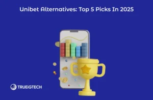 Unibet Alternatives: Top 5 Picks In 2025- Trueigtech