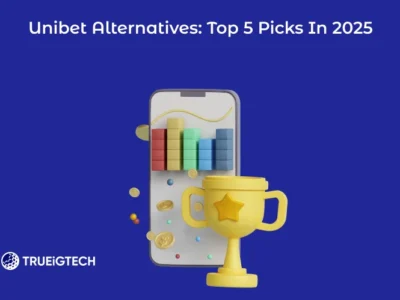 Unibet Alternatives: Top 5 Picks In 2025- Trueigtech